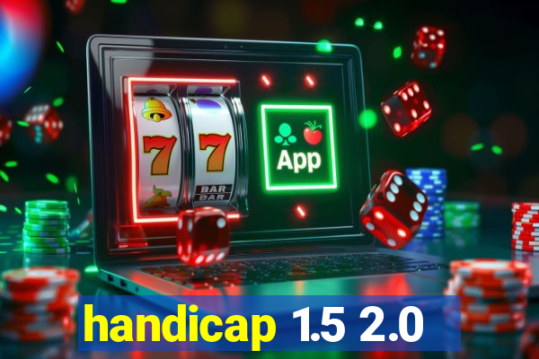 handicap 1.5 2.0